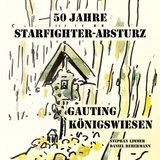 50 Jahre Starfighter-Absturz Gauting K&ouml;nigswiesen - Daniel Rehermann, Stephan Limmer