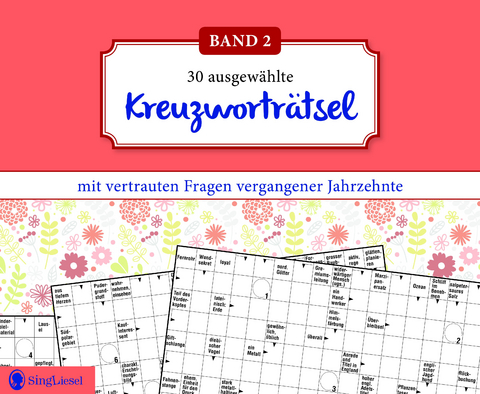 Kreuzwortr&auml;tsel f&uuml;r Senioren. Der Kreuzwortr&auml;tsel-Block f&uuml;r Senioren mit vertrauten Fragen vergangener Jahrzehnte. Der R&auml;tsel-Block f&uuml;r Senioren im Gro&szlig;format und mit gro&szlig;er Schrift. (Band 2)