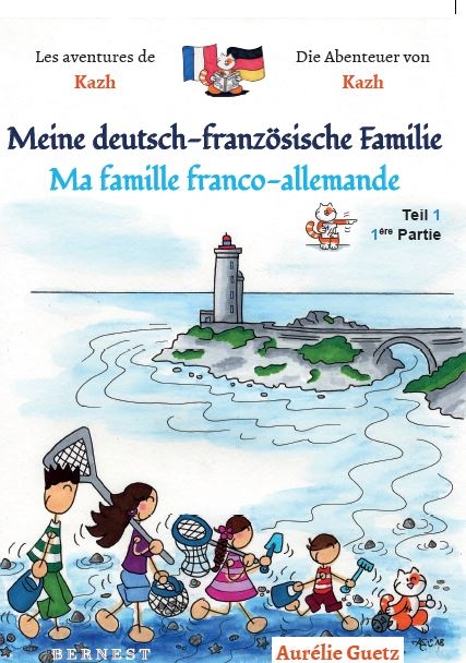 Meine deutsch-franz&ouml;sische Familie / Ma famille franco-allemande, BAND 1, Teil 1 - Aur&eacute;lie Guetz