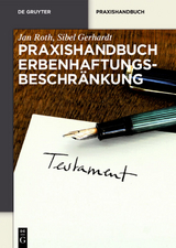 Praxishandbuch Erbenhaftungsbeschr&auml;nkung - Jan Roth, Sibel Gerhardt