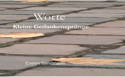 Worte Kleine Gedankenspr&uuml;nge - Evelyn Sandmann