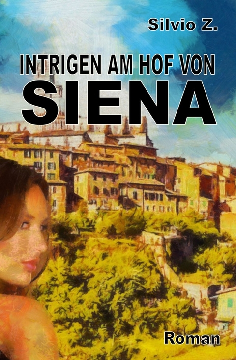 Intrigen am Hof von Siena - Silvio Z.