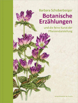 Botanische Erz&auml;hlungen und die feine Kunst der Pflanzendarstellung - Barbara Schoberberger