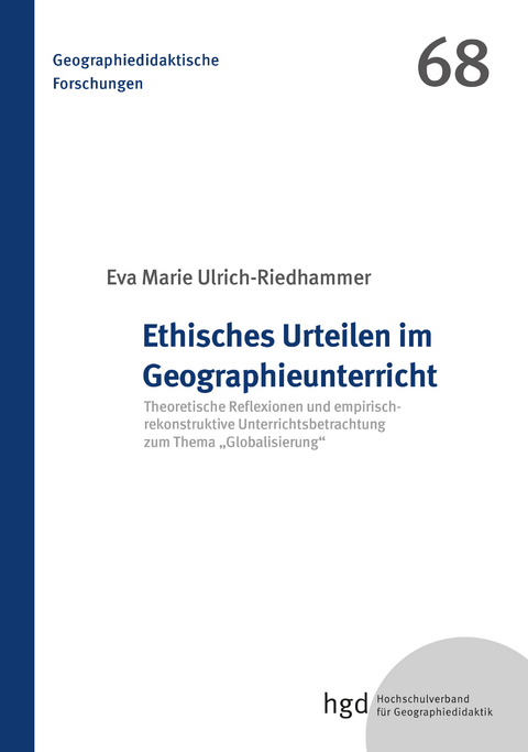 Ethisches Urteilen im Geographieunterricht - Eva Marie Ulrich-Riedhammer