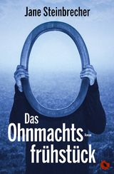 Das Ohnmachtsfr&uuml;hst&uuml;ck - Jane Steinbrecher