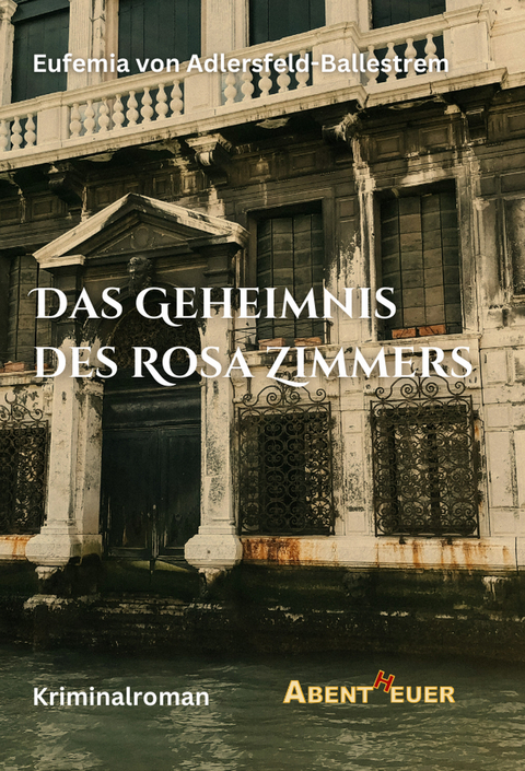 Das Geheimnis des Rosa Zimmers - Eufemia Von Adlersfeld-Ballestrem