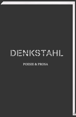 DENKSTAHL. Poesie & Prosa