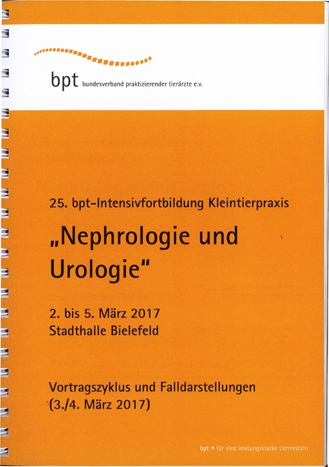 25. bpt-Intensivforbildung Kleintierpraxis (2017): Nephrologie und Urologie - Diverse Autoren