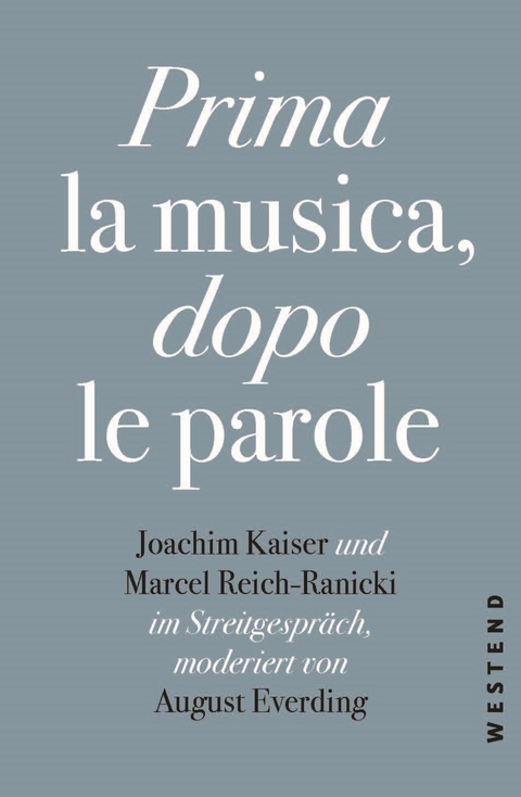 Prima la Musica, dopo le parole - Marcel Reich-Ranicki, August Everding, Joachim Kaiser