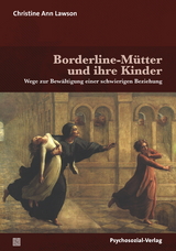 Borderline-M&uuml;tter und ihre Kinder - Christine Ann Lawson