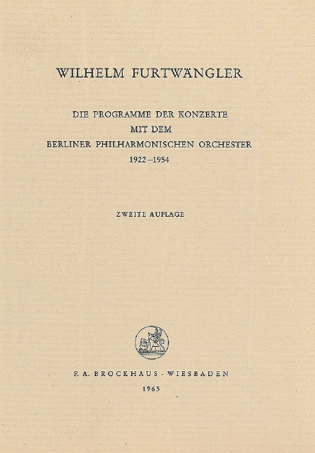 Programme der Konzerte mit dem Berliner Philharmonischen Orchester 1922-1954 - Wilhelm Furtw&auml;ngler