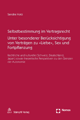 Selbstbestimmung im Vertragsrecht Unter besonderer Berücksichtigung von Verträgen zu «Liebe», Sex und Fortpflanzung - Sandra Hotz