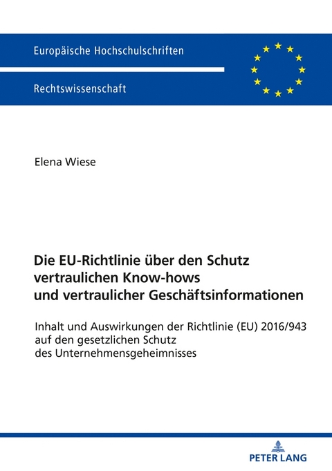 Die EU-Richtlinie &uuml;ber den Schutz vertraulichen Know-hows und vertraulicher Gesch&auml;ftsinformationen - Elena Wiese