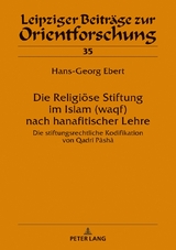 Die Religi&ouml;se Stiftung im Islam (waqf) nach hanafitischer Lehre - Hans-Georg Ebert