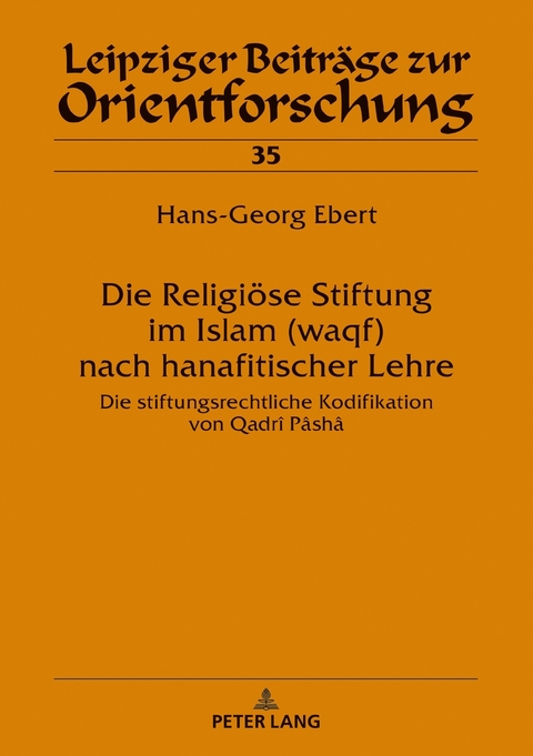 Die Religi&ouml;se Stiftung im Islam (waqf) nach hanafitischer Lehre - Hans-Georg Ebert