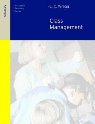 Class Management in the Secondary School -  Prof E C Wragg