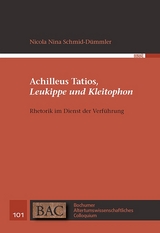 Achilleus Tatios, Leukippe und Kleitophon - Nicola Nina Schmid-D&uuml;mmler