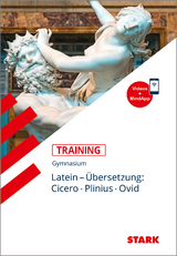 STARK Latein - Training Gymnasium - &Uuml;bersetzung: Cicero, Plinius, Ovid - Maria Krichbaumer