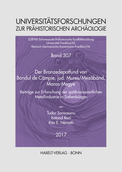 Der Bronzedepotfund von Bandul de C&acirc;mpie, jud. Mures/Mez&ouml;b&aacute;nd, Maros-Megye - Tudor Soroceanu, Botond Rezi, Rita E. N&eacute;meth