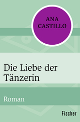 Die Liebe der T&auml;nzerin - Ana Castillo
