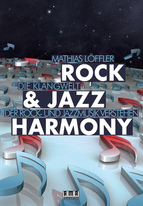Harmonielehre der Rock & Jazz Musik : Rock & Jazz Harmony - Mathias L&ouml;ffler
