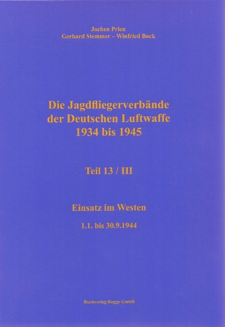 Die Jagdfliegerverbände der Deutschen Luftwaffe 1934 bis 1945 Teil 13 / III