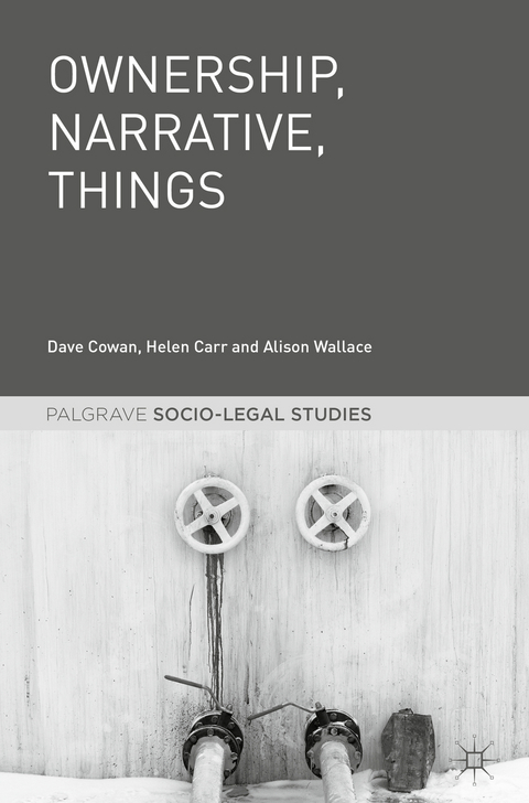 Ownership, Narrative, Things - Dave Cowan, Helen Carr, Alison Wallace
