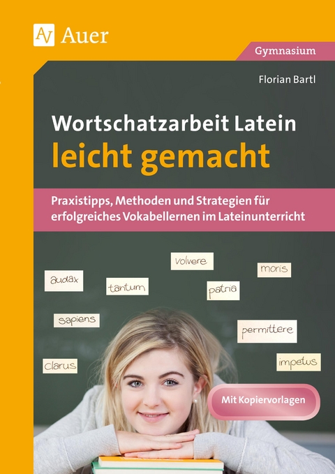 Wortschatzarbeit Latein leicht gemacht - Florian Bartl