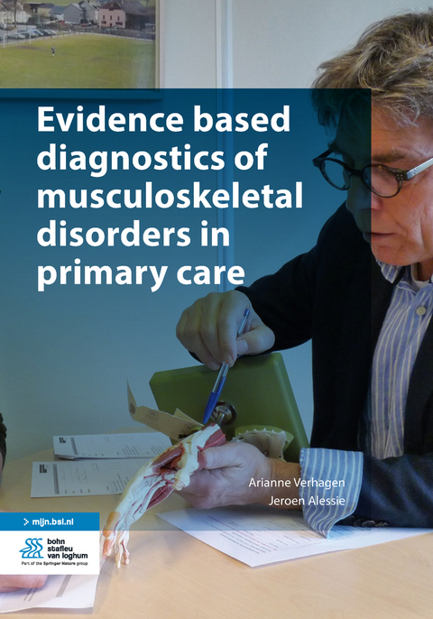 Evidence based diagnostics of musculoskeletal disorders in primary care - Arianne Verhagen, Jeroen Alessie