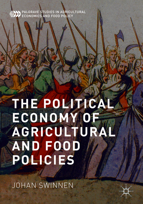 The Political Economy of Agricultural and Food Policies - Johan Swinnen