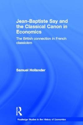 Jean-Baptiste Say and the Classical Canon in Economics