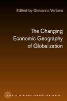 Changing Economic Geography of Globalization -  Giovanna Vertova