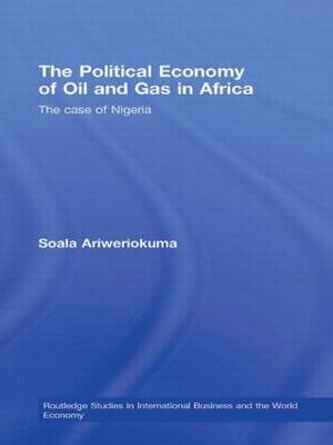 Political Economy of Oil and Gas in Africa -  Soala Ariweriokuma