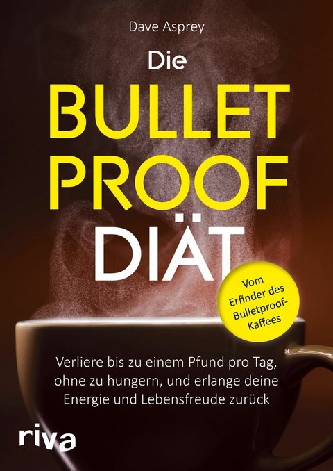 Die Bulletproof-Di&auml;t - Dave Asprey