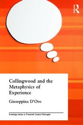 Collingwood and the Metaphysics of Experience -  Giuseppina D'oro