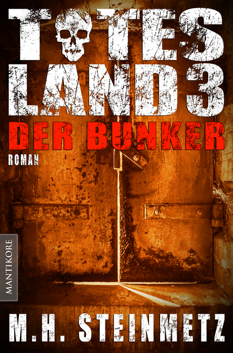 Totes Land 3 - Der Bunker - M.H. Steinmetz