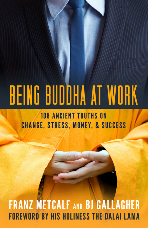 Being Buddha at Work - Franz Metcalf, BJ Gallagher