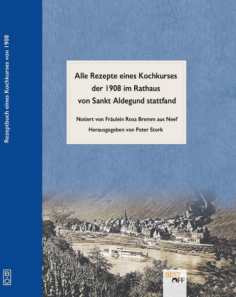 Rezeptbuch eines Kochkurses von 1908 der im Rathaus von Sankt Aldegund stattfand - 