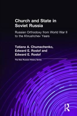 Church and State in Soviet Russia -  Tatiana A. Chumachenko,  Edward E. Roslof