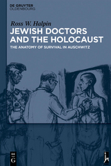 Jewish Doctors and the Holocaust - Ross W. Halpin
