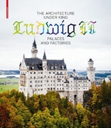 The Architecture under King Ludwig II – Palaces and Factories - 