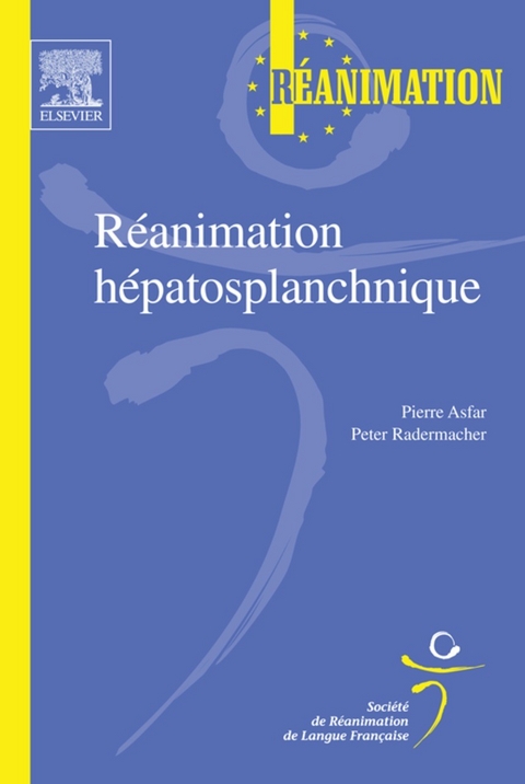 Reanimation hepatosplanchnique -  Pierre Asfar,  Peter Radermacher,  Srlf (Societe de Reanimation de Langue Francaise)