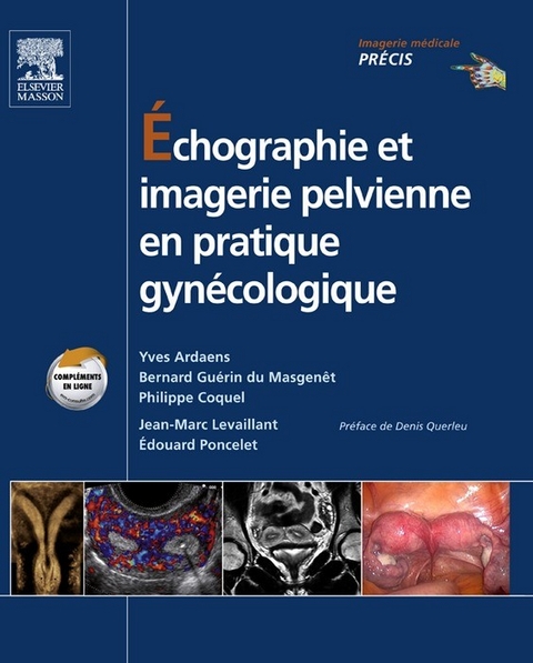 Echographie et imagerie pelvienne en pratique gynecologique -  Yves Ardaens,  Philippe Coquel,  Jean-Marc Levaillant,  Bernard Guerin du Masgenet,  Edouard Poncelet