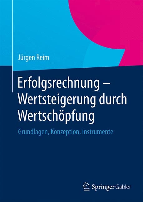 Erfolgsrechnung - Wertsteigerung durch Wertsch&ouml;pfung - J&uuml;rgen Reim