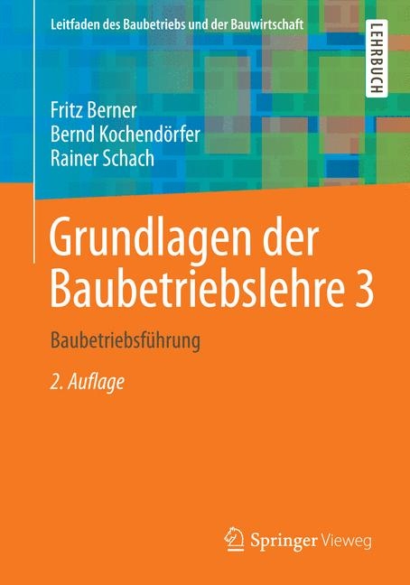 Grundlagen der Baubetriebslehre 3 - Fritz Berner, Bernd Kochend&ouml;rfer, Rainer Schach