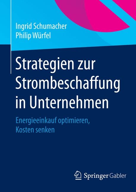 Strategien zur Strombeschaffung in Unternehmen - Ingrid Schumacher, Philip W&uuml;rfel