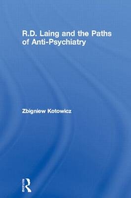 R.D. Laing and the Paths of Anti-Psychiatry -  Zbigniew Kotowicz