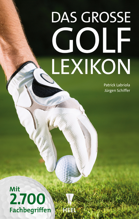 Das gro&szlig;e Golf-Lexikon - Patrick Labriola, J&uuml;rgen Schiffer