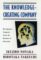 Knowledge-Creating Company -  Ikujiro Nonaka,  Hirotaka Takeuchi