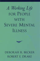 Working Life for People with Severe Mental Illness -  Deborah R. Becker,  Robert E. Drake